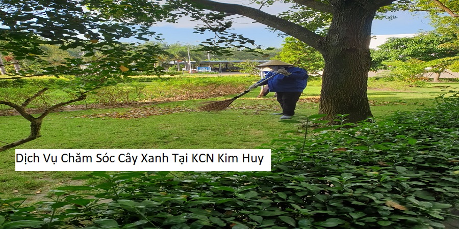Dịch Vụ Chăm Sóc Cây Xanh Tại KCN Kim Huy